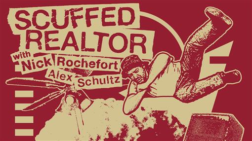 Scuffed Realtor: LIVE- with Nick Rochefort and Alex Schultz